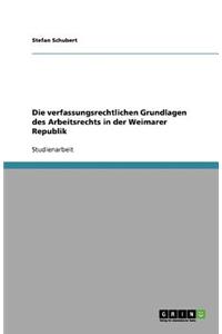 verfassungsrechtlichen Grundlagen des Arbeitsrechts in der Weimarer Republik