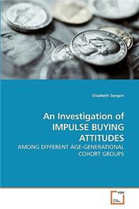 An Investigation of IMPULSE BUYING ATTITUDES