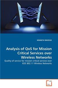 Analysis of QoS for Mission Critical Services over Wireless Networks