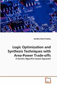 Logic Optimization and Synthesis Techniques with Area-Power Trade-offs