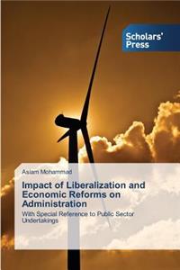 Impact of Liberalization and Economic Reforms on Administration