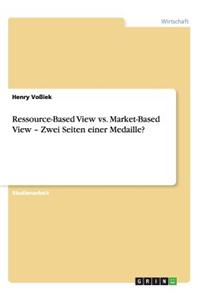Ressource-Based View vs. Market-Based View - Zwei Seiten einer Medaille?