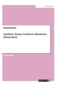 Ländliche Räume. Probleme öffentlicher Infrastruktur