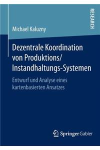 Dezentrale Koordination Von Produktions/Instandhaltungs-Systemen