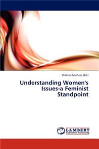 Understanding Women's Issues-A Feminist Standpoint