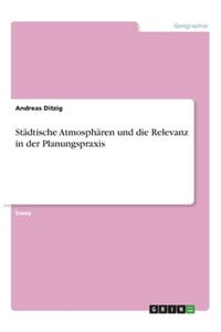 Städtische Atmosphären und die Relevanz in der Planungspraxis