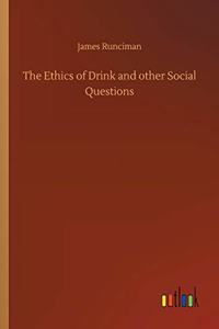 Ethics of Drink and other Social Questions