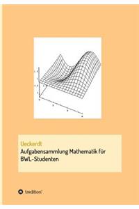 Aufgabensammlung Mathematik für BWL-Studenten