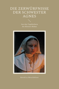 Die Zerwürfnisse der Schwester Agnes