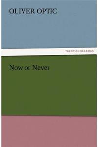 Now or Never