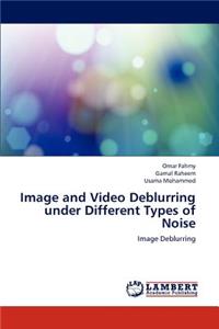 Image and Video Deblurring Under Different Types of Noise