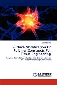 Surface Modification Of Polymer Constructs For Tissue Engineering