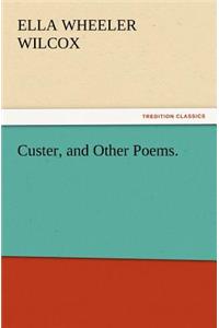 Custer, and Other Poems.