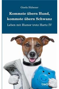 Kommste übern Hund, kommste übern Schwanz