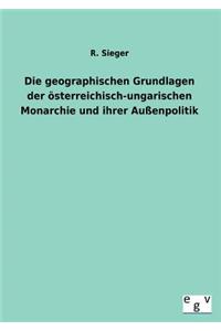 Die geographischen Grundlagen der österreichisch-ungarischen Monarchie und ihrer Außenpolitik