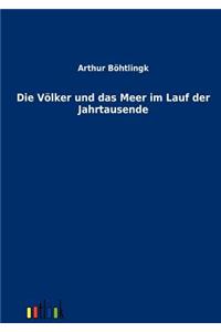 Die Völker und das Meer im Lauf der Jahrtausende