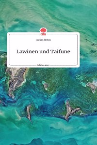 Lawinen und Taifune. Life is a Story - story.one