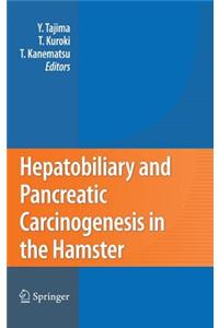 Hepatobiliary and Pancreatic Carcinogenesis in the Hamster