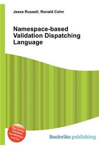 Namespace-Based Validation Dispatching Language