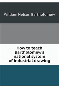 How to Teach Bartholomew's National System of Industrial Drawing