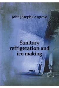 Sanitary Refrigeration and Ice Making