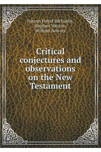 Critical Conjectures and Observations on the New Testament