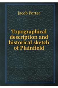 Topographical Description and Historical Sketch of Plainfield