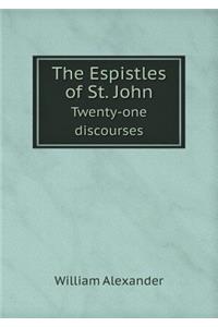 The Espistles of St. John Twenty-one discourses