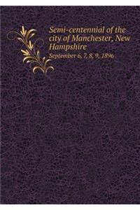 Semi-Centennial of the City of Manchester, New Hampshire September 6, 7, 8, 9, 1896