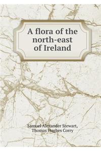A flora of the north-east of Ireland