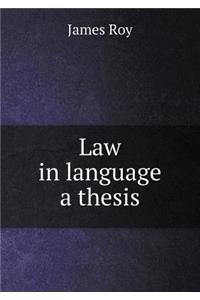 Law in Language a Thesis