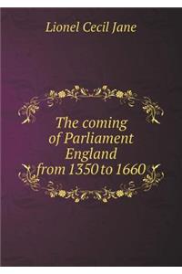 The Coming of Parliament England from 1350 to 1660