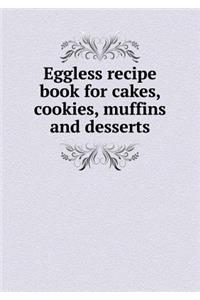 Eggless recipe book for cakes, cookies, muffins and desserts