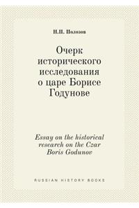 Essay on the Historical Research on the Czar Boris Godunov