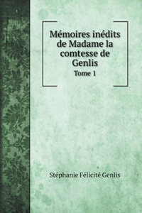 Mémoires inédits de Madame la comtesse de Genlis
