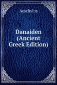 Danaiden (Ancient Greek Edition)