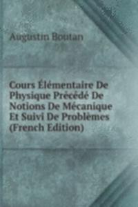 Cours Elementaire De Physique Precede De Notions De Mecanique Et Suivi De Problemes (French Edition)