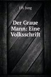 Der Graue Mann: Eine Volksschrift