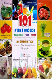 First 101 Words: Vegetables - Food - Daily Dishes (Bilingual English/Vietnamese)