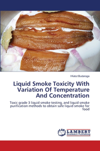 Liquid Smoke Toxicity With Variation Of Temperature And Concentration