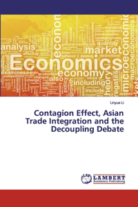 Contagion Effect, Asian Trade Integration and the Decoupling Debate