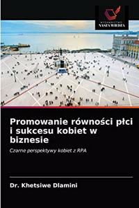 Promowanie równości plci i sukcesu kobiet w biznesie