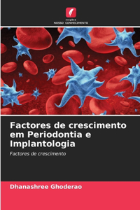 Factores de crescimento em Periodontia e Implantologia