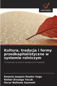 Kultura, tradycja i formy przedkapitalistyczne w systemie rolniczym