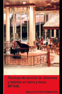 Técnicas de servicio de alimentos y bebidas en barra y mesa. MF1046.