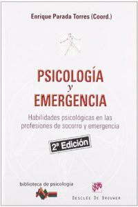 Psicologia y emergencia: Habilidades psicologicas en las profesiones de socorro y emergencia