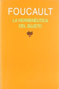 La hermeneutica del sujeto/ The Hermeneutics of the Subject: Cursos Del College De France, 1981-1982/ Lectures at the College De France, 1981-1982