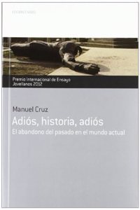 ADIOS HISTORIA ADIOS: El abandono del pasado en el mundo actual