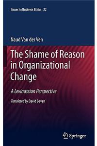 Shame of Reason in Organizational Change