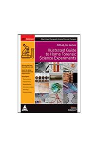 IIIustrated Guide to Home Forensic Science Experiments All Lab, No Lecture